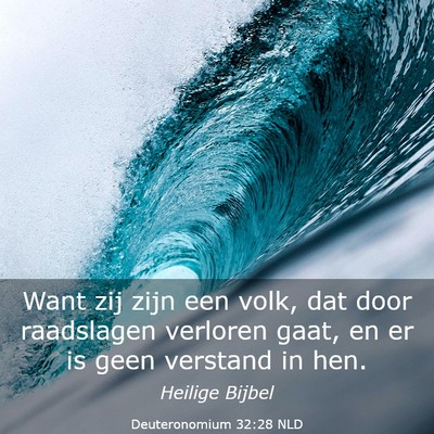 Picture 03 - Deuteronomium 32:28 NLD - Want zij zijn een volk, dat door raadslagen - Bible Verse Picture