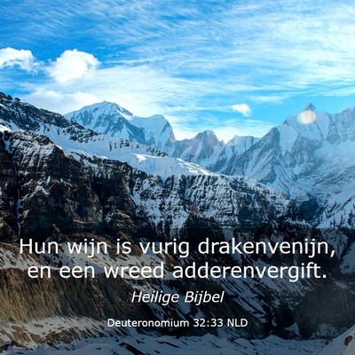 Picture 03 - Deuteronomium 32:33 NLD - Hun wijn is vurig drakenvenijn, en een wreed - Bible Verse Picture