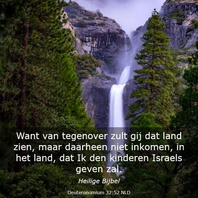 Picture 03 - Deuteronomium 32:52 NLD - Want van tegenover zult gij dat land zien, maar - Bible Verse Picture