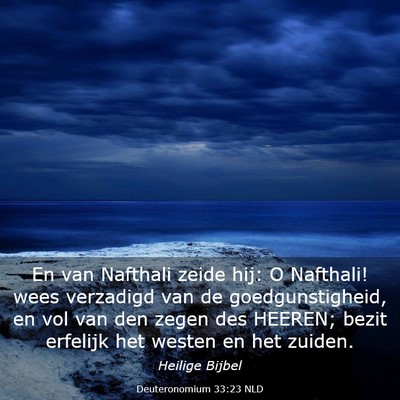 Picture 03 - Deuteronomium 33:23 NLD - En van Nafthali zeide hij: O Nafthali! wees - Bible Verse Picture