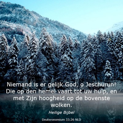 Picture 03 - Deuteronomium 33:26 NLD - Niemand is er gelijk God, o Jeschurun! Die op den - Bible Verse Picture