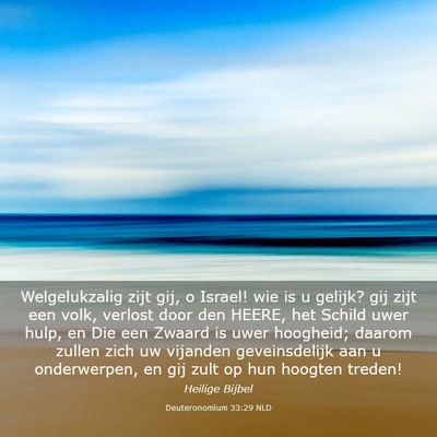 Picture 03 - Deuteronomium 33:29 NLD - Welgelukzalig zijt gij, o Israel! wie is u - Bible Verse Picture