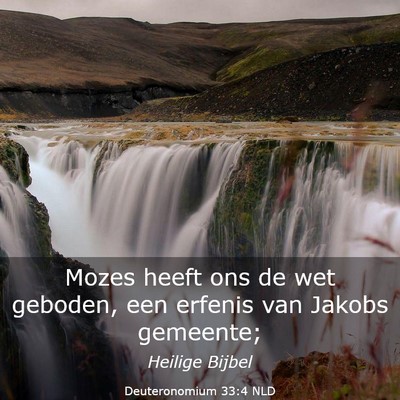 Picture 03 - Deuteronomium 33:4 NLD - Mozes heeft ons de wet geboden, een erfenis van - Bible Verse Picture