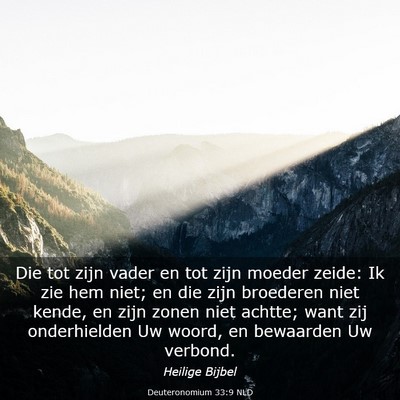 Picture 03 - Deuteronomium 33:9 NLD - Die tot zijn vader en tot zijn moeder zeide: Ik - Bible Verse Picture