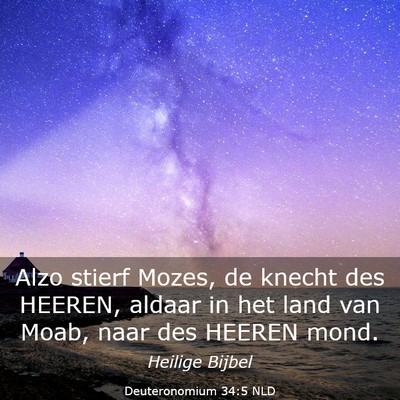 Picture 03 - Deuteronomium 34:5 NLD - Alzo stierf Mozes, de knecht des HEEREN, aldaar - Bible Verse Picture
