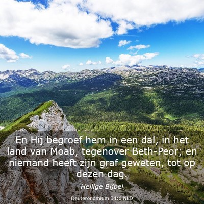 Picture 03 - Deuteronomium 34:6 NLD - En Hij begroef hem in een dal, in het land van - Bible Verse Picture