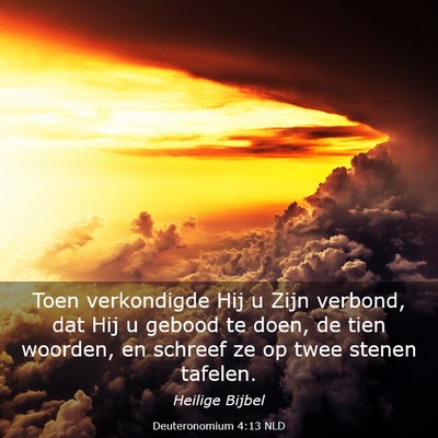 Picture 03 - Deuteronomium 4:13 NLD - Toen verkondigde Hij u Zijn verbond, dat Hij u - Bible Verse Picture