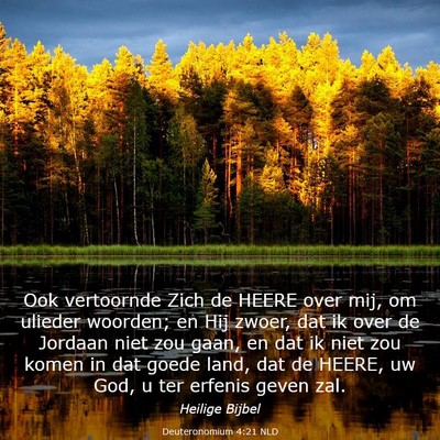 Picture 03 - Deuteronomium 4:21 NLD - Ook vertoornde Zich de HEERE over mij, om ulieder - Bible Verse Picture
