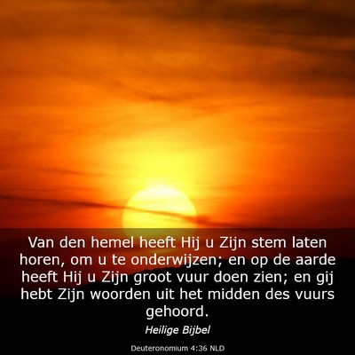 Picture 03 - Deuteronomium 4:36 NLD - Van den hemel heeft Hij u Zijn stem laten horen, - Bible Verse Picture