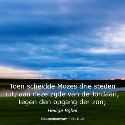 Picture 03 - Deuteronomium 4:41 NLD - Toen scheidde Mozes drie steden uit, aan deze - Bible Verse Picture