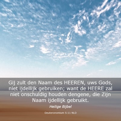 Picture 03 - Deuteronomium 5:11 NLD - Gij zult den Naam des HEEREN, uws Gods, niet - Bible Verse Picture