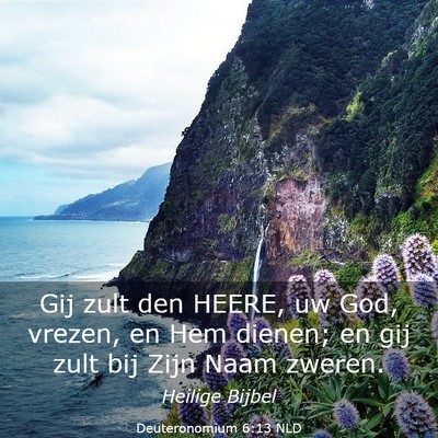Picture 03 - Deuteronomium 6:13 NLD - Gij zult den HEERE, uw God, vrezen, en Hem - Bible Verse Picture