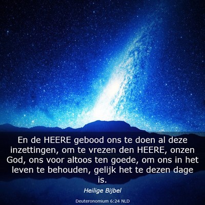 Picture 03 - Deuteronomium 6:24 NLD - En de HEERE gebood ons te doen al deze - Bible Verse Picture