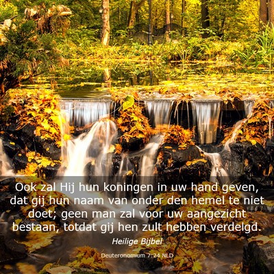 Picture 03 - Deuteronomium 7:24 NLD - Ook zal Hij hun koningen in uw hand geven, dat - Bible Verse Picture