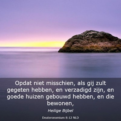 Picture 03 - Deuteronomium 8:12 NLD - Opdat niet misschien, als gij zult gegeten - Bible Verse Picture