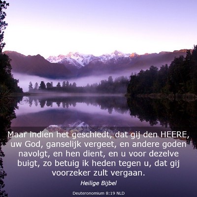 Picture 03 - Deuteronomium 8:19 NLD - Maar indien het geschiedt, dat gij den HEERE, uw - Bible Verse Picture