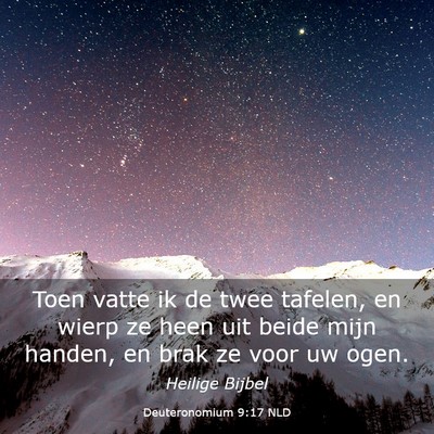 Picture 03 - Deuteronomium 9:17 NLD - Toen vatte ik de twee tafelen, en wierp ze heen - Bible Verse Picture