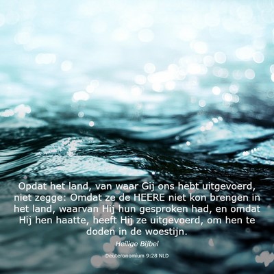 Picture 03 - Deuteronomium 9:28 NLD - Opdat het land, van waar Gij ons hebt uitgevoerd, - Bible Verse Picture