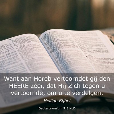 Picture 03 - Deuteronomium 9:8 NLD - Want aan Horeb vertoorndet gij den HEERE zeer, - Bible Verse Picture