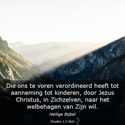 Picture 03 - Efeziërs 1:5 NLD - Die ons te voren verordineerd heeft tot aanneming - Bible Verse Picture