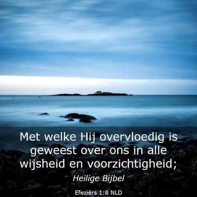 Picture 03 - Efeziërs 1:8 NLD - Met welke Hij overvloedig is geweest over ons in - Bible Verse Picture