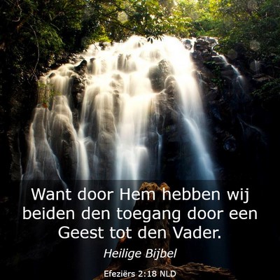Picture 03 - Efeziërs 2:18 NLD - Want door Hem hebben wij beiden den toegang door - Bible Verse Picture