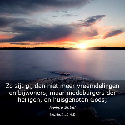 Picture 03 - Efeziërs 2:19 NLD - Zo zijt gij dan niet meer vreemdelingen en - Bible Verse Picture