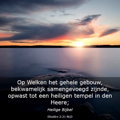 Picture 03 - Efeziërs 2:21 NLD - Op Welken het gehele gebouw, bekwamelijk - Bible Verse Picture