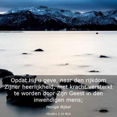 Picture 03 - Efeziërs 3:16 NLD - Opdat Hij u geve, naar den rijkdom Zijner - Bible Verse Picture