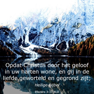 Picture 03 - Efeziërs 3:17 NLD - Opdat Christus door het geloof in uw harten wone, - Bible Verse Picture