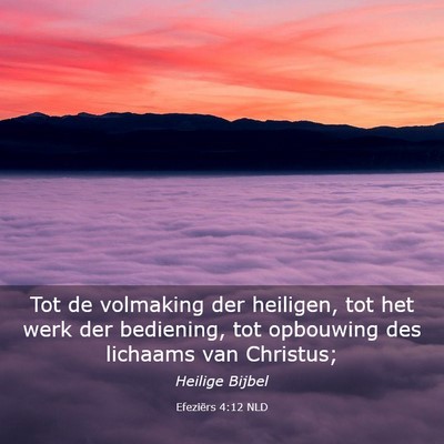 Picture 03 - Efeziërs 4:12 NLD - Tot de volmaking der heiligen, tot het werk der - Bible Verse Picture