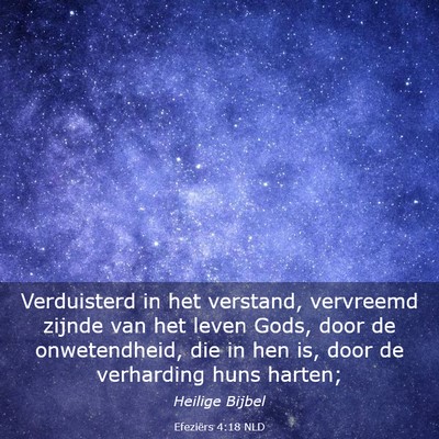 Picture 03 - Efeziërs 4:18 NLD - Verduisterd in het verstand, vervreemd zijnde van - Bible Verse Picture
