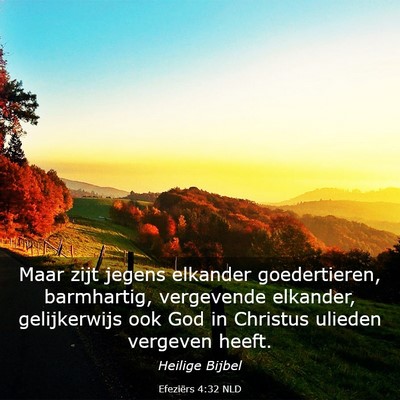 Picture 03 - Efeziërs 4:32 NLD - Maar zijt jegens elkander goedertieren, - Bible Verse Picture