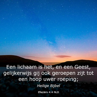 Picture 03 - Efeziërs 4:4 NLD - Een lichaam is het, en een Geest, gelijkerwijs - Bible Verse Picture