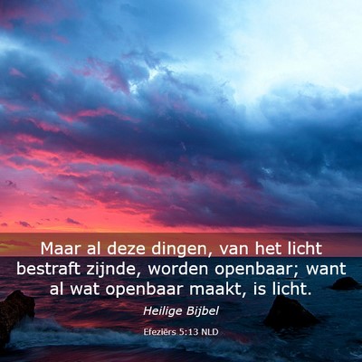 Picture 03 - Efeziërs 5:13 NLD - Maar al deze dingen, van het licht bestraft - Bible Verse Picture