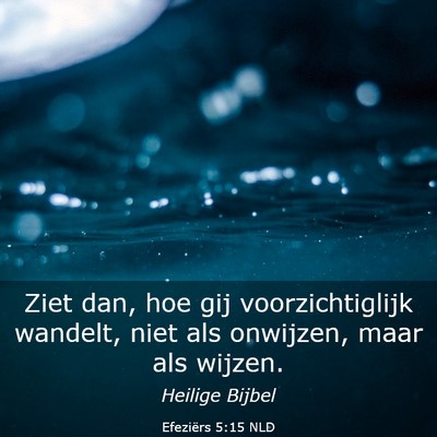 Picture 03 - Efeziërs 5:15 NLD - Ziet dan, hoe gij voorzichtiglijk wandelt, niet - Bible Verse Picture