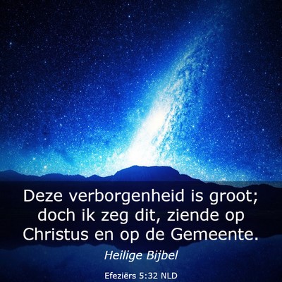 Picture 03 - Efeziërs 5:32 NLD - Deze verborgenheid is groot; doch ik zeg dit, - Bible Verse Picture