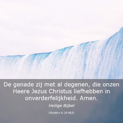 Picture 03 - Efeziërs 6:24 NLD - De genade zij met al degenen, die onzen Heere - Bible Verse Picture
