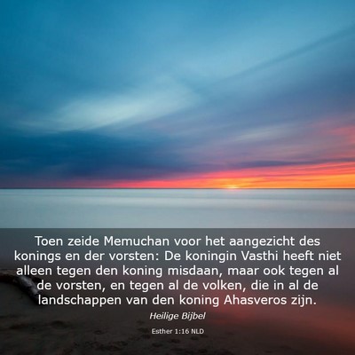 Picture 03 - Esther 1:16 NLD - Toen zeide Memuchan voor het aangezicht des - Bible Verse Picture