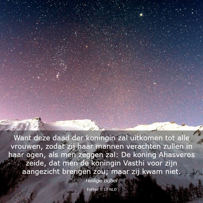 Picture 03 - Esther 1:17 NLD - Want deze daad der koningin zal uitkomen tot alle - Bible Verse Picture