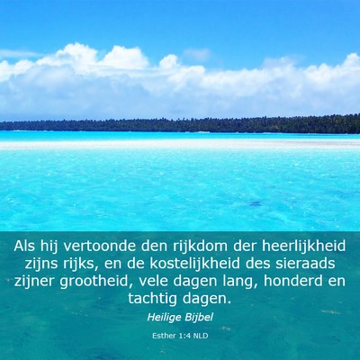 Picture 03 - Esther 1:4 NLD - Als hij vertoonde den rijkdom der heerlijkheid - Bible Verse Picture