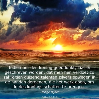 Picture 03 - Esther 3:9 NLD - Indien het den koning goeddunkt, laat er - Bible Verse Picture