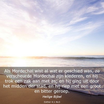Picture 03 - Esther 4:1 NLD - Als Mordechai wist al wat er geschied was, zo - Bible Verse Picture
