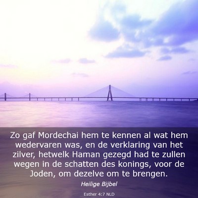 Picture 03 - Esther 4:7 NLD - Zo gaf Mordechai hem te kennen al wat hem - Bible Verse Picture