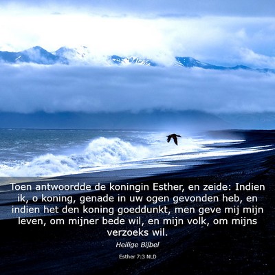 Picture 03 - Esther 7:3 NLD - Toen antwoordde de koningin Esther, en zeide: - Bible Verse Picture