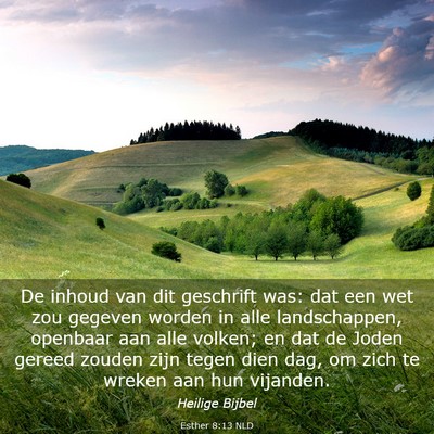 Picture 03 - Esther 8:13 NLD - De inhoud van dit geschrift was: dat een wet zou - Bible Verse Picture
