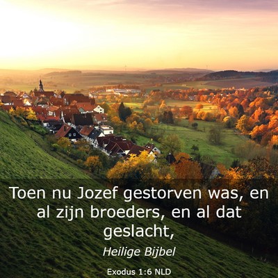 Picture 03 - Exodus 1:6 NLD - Toen nu Jozef gestorven was, en al zijn broeders, - Bible Verse Picture