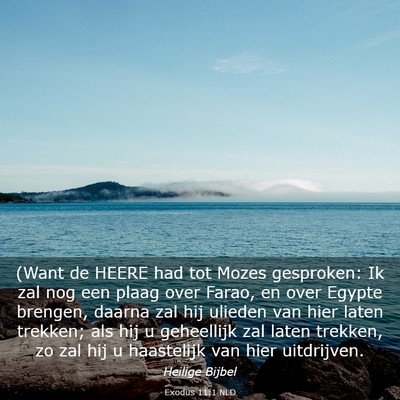 Picture 03 - Exodus 11:1 NLD - (Want de HEERE had tot Mozes gesproken: Ik zal - Bible Verse Picture