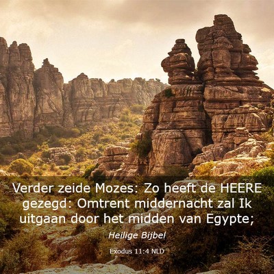 Picture 03 - Exodus 11:4 NLD - Verder zeide Mozes: Zo heeft de HEERE gezegd: - Bible Verse Picture