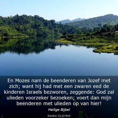 Picture 03 - Exodus 13:19 NLD - En Mozes nam de beenderen van Jozef met zich; - Bible Verse Picture